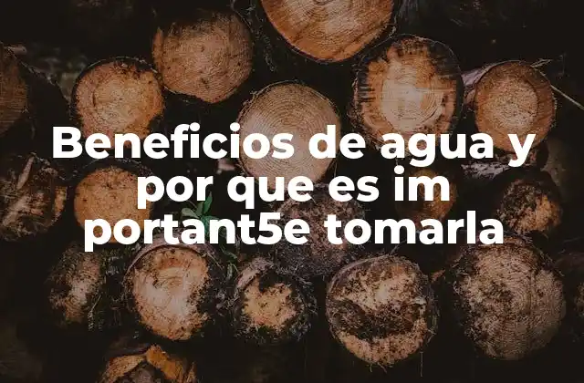 Beneficios de Agua y por que es Im Portant5e Tomarla