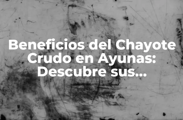 Beneficios Del Chayote Crudo en Ayunas: Descubre Sus Propiedades y Usos