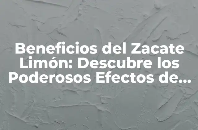 Beneficios Del Zacate Limón: Descubre los Poderosos Efectos de Esta Hierba 2 Propiedades Nutricionales del Zacate Limón