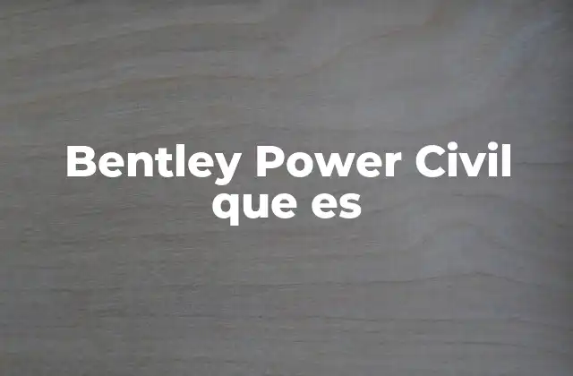 Bentley Power Civil que es