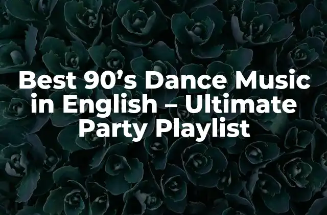 Best 90’s Dance Music In English – Ultimate Party Playlist