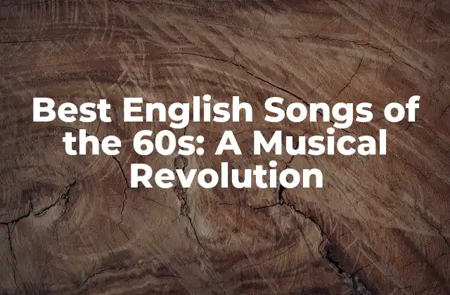 Best English Songs Of The 60s: a Musical Revolution