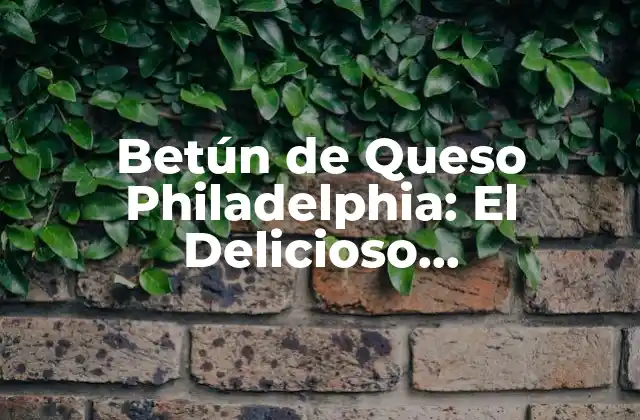 Orígenes del Betún de Queso Philadelphia