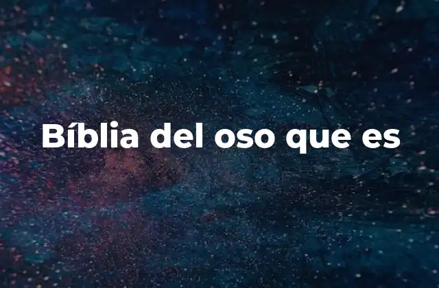 Bíblia Del Oso que es