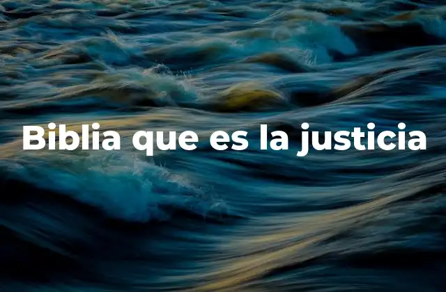 Biblia que es la Justicia