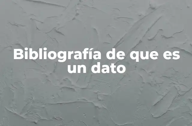 Bibliografía de que es un Dato