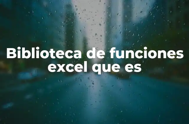 Biblioteca de Funciones Excel que es