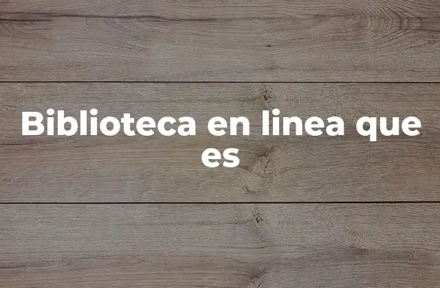 Biblioteca en Linea que es