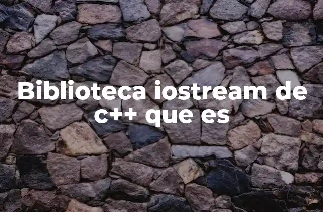 Fundamentos del manejo de entrada y salida en C++