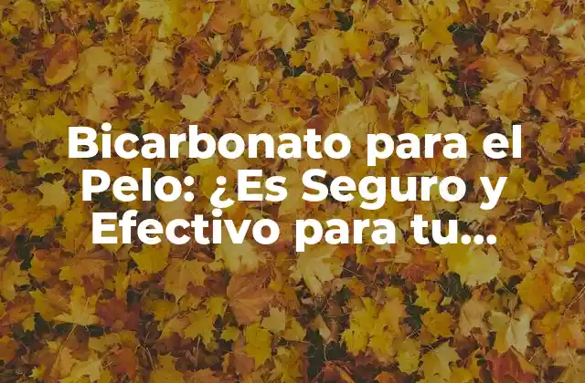 ¿Cuáles son los Beneficios del Bicarbonato para el Pelo?