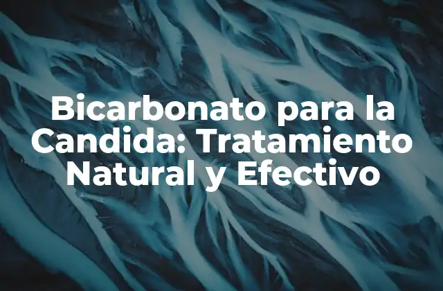 Bicarbonato para la Candida: Tratamiento Natural y Efectivo
