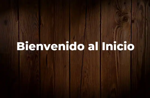 Bienvenido Al Inicio