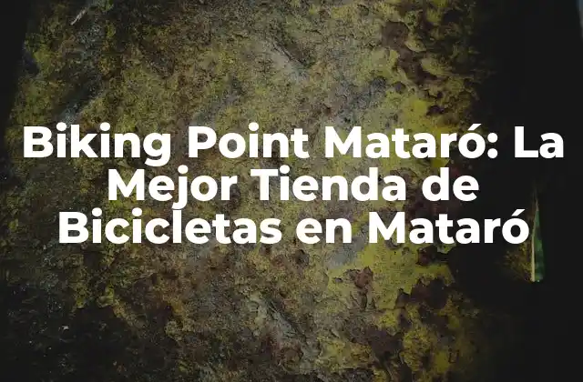 Biking Point Mataró: la Mejor Tienda de Bicicletas en Mataró