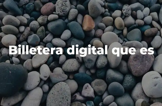 Cómo las billeteras digitales están transformando el manejo del dinero