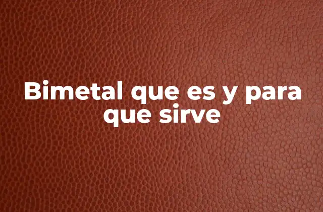 Bimetal que es y para que Sirve