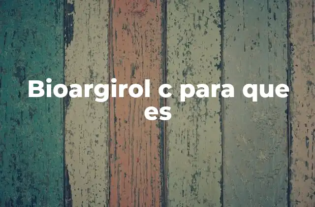 Bioargirol C para que es