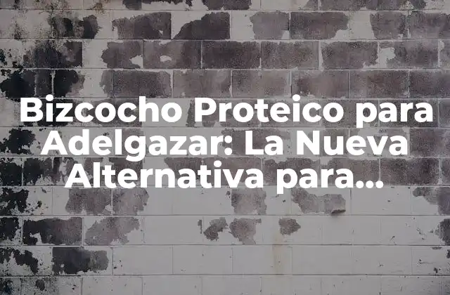 Bizcocho Proteico para Adelgazar: la Nueva Alternativa para Perder Peso de Forma Saludable