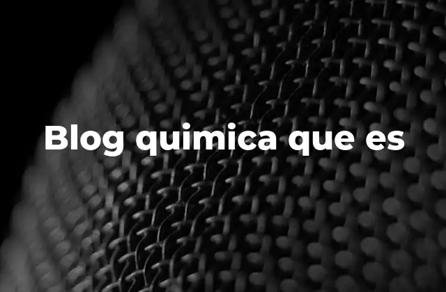Blog Quimica que es