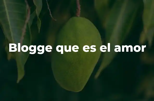 Blogge que es el Amor