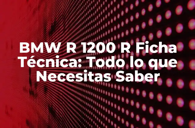 Bmw R 1200 R Ficha Técnica: Todo Lo que Necesitas Saber