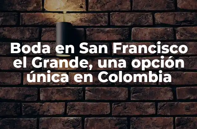 Boda en San Francisco el Grande, una Opción Única en Colombia