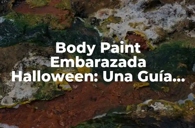 Body Paint Embarazada Halloween: una Guía Completa para un Look Espético