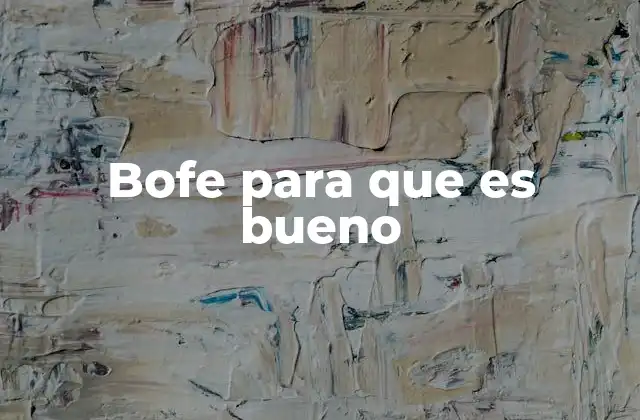 Bofe para que es Bueno