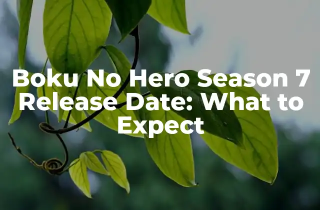 Boku No Hero Season 7 Release Date: What To Expect