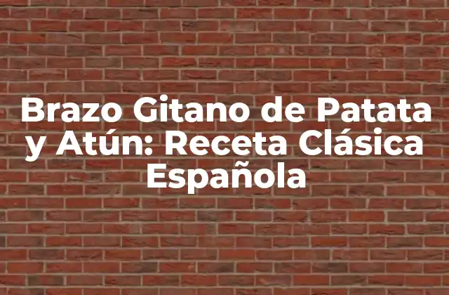 Orígenes del Brazo Gitano de Patata y Atún