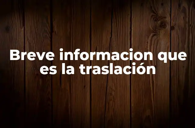 Breve Informacion que es la Traslación