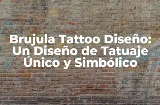 Brujula Tattoo Diseño: un Diseño de Tatuaje Único y Simbólico