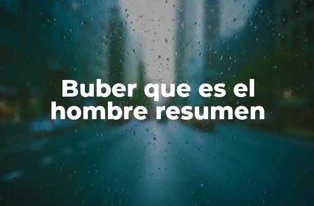 Buber que es el Hombre Resumen 2 La filosofía de Buber sobre el hombre y su entorno