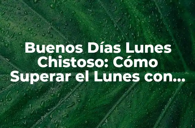 Buenos Días Lunes Chistoso: Cómo Superar el Lunes con Humor
