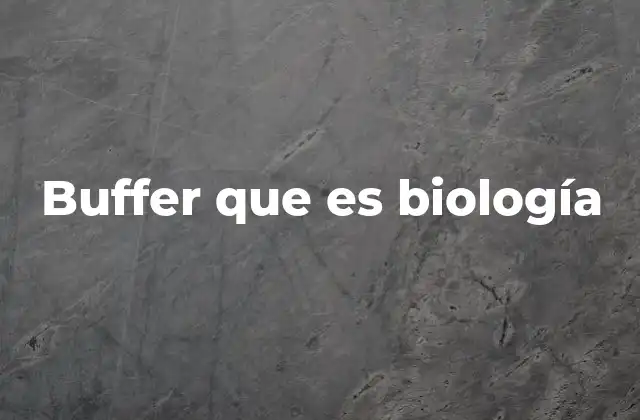 El papel de los buffers en el equilibrio químico celular