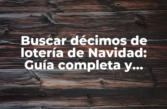 Buscar Décimos de Lotería de Navidad: Guía Completa y Actualizada