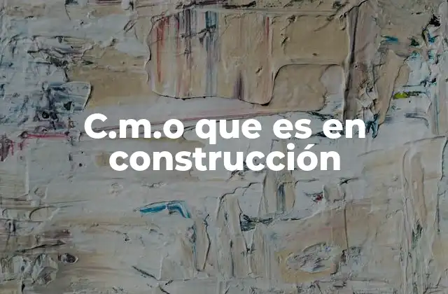 C.m.o que es en Construcción