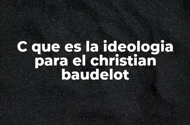 C que es la Ideologia para el Christian Baudelot