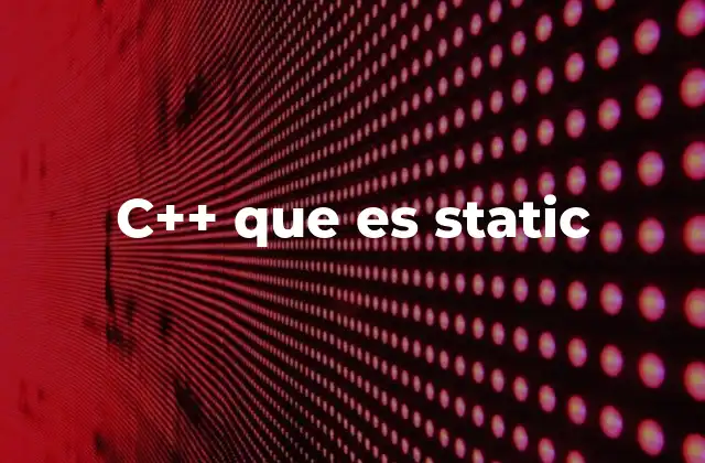 C++ que es Static