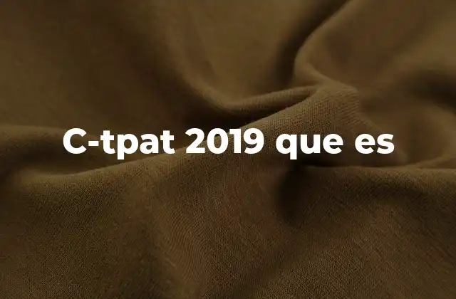 C-tpat 2019 que es