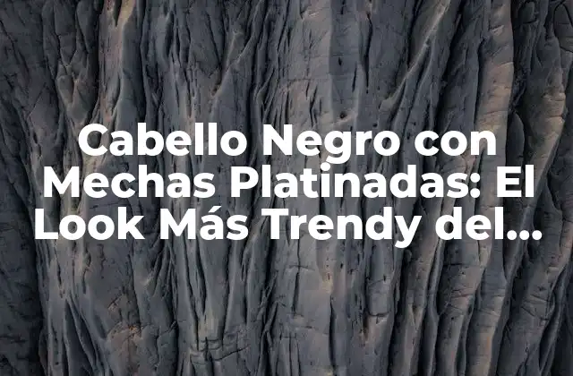 Cabello Negro con Mechas Platinadas: el Look Más Trendy Del Momento