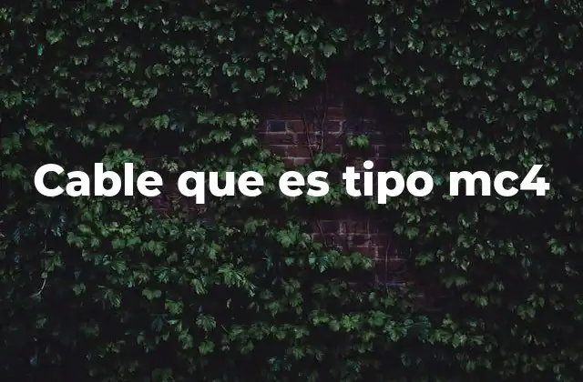 Cable que es Tipo Mc4