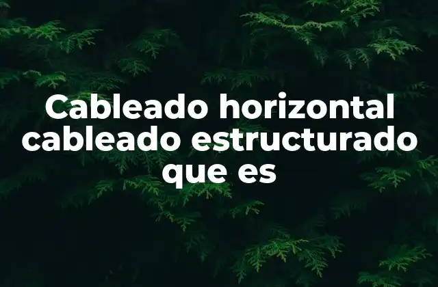 Cableado Horizontal Cableado Estructurado que es