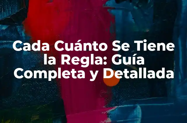 Cada Cuánto Se Tiene la Regla: Guía Completa y Detallada 2 ¿Qué es un Ciclo Menstrual?