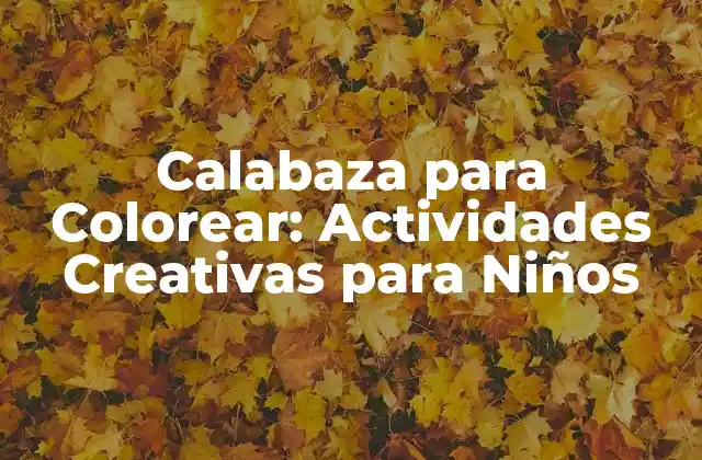 Calabaza para Colorear: Actividades Creativas para Niños 2 ¿Por qué la Calabaza para Colorear es una Actividad Educativa?