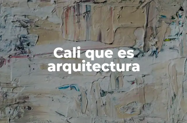 Cali que es Arquitectura