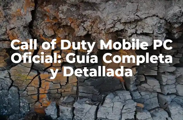Call Of Duty Mobile Pc Oficial: Guía Completa y Detallada