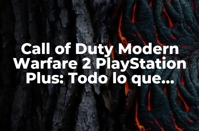 Call Of Duty Modern Warfare 2 Playstation Plus: Todo Lo que Necesitas Saber