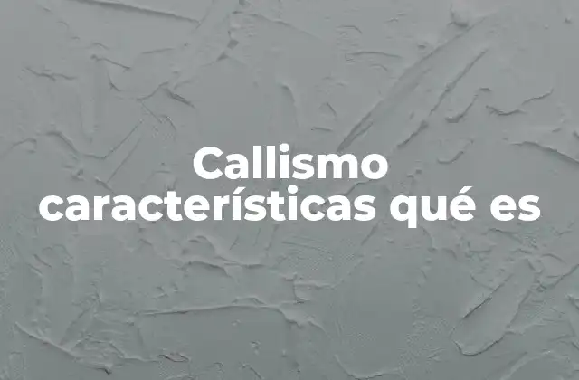 Callismo Características Qué es