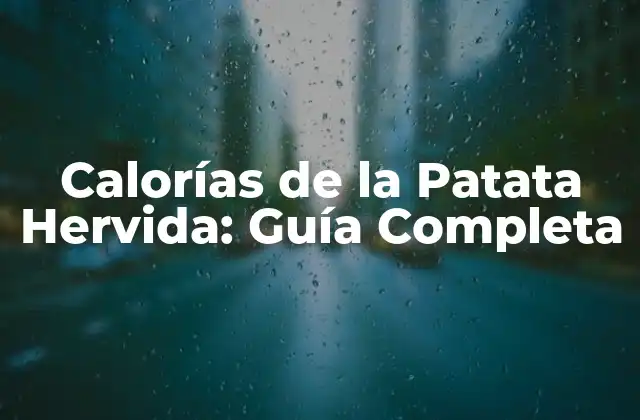Calorías de la Patata Hervida: Guía Completa