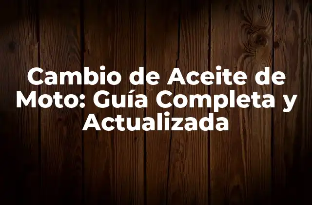 Cambio de Aceite de Moto: Guía Completa y Actualizada